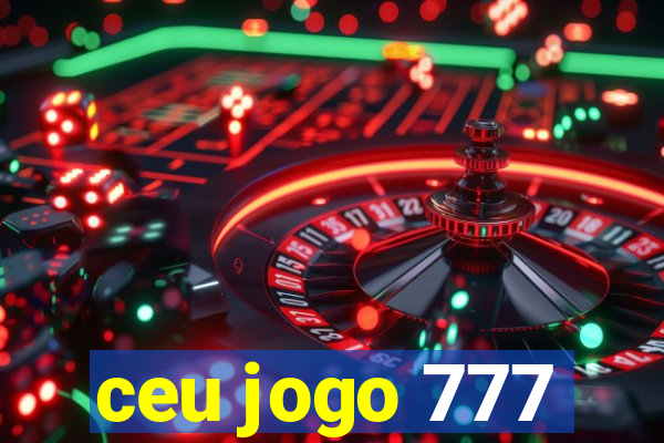 ceu jogo 777